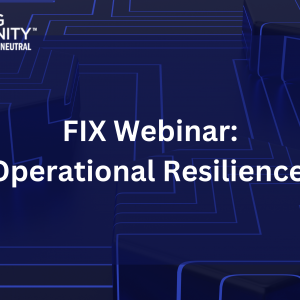 FIX Webinar: Operational Resilience